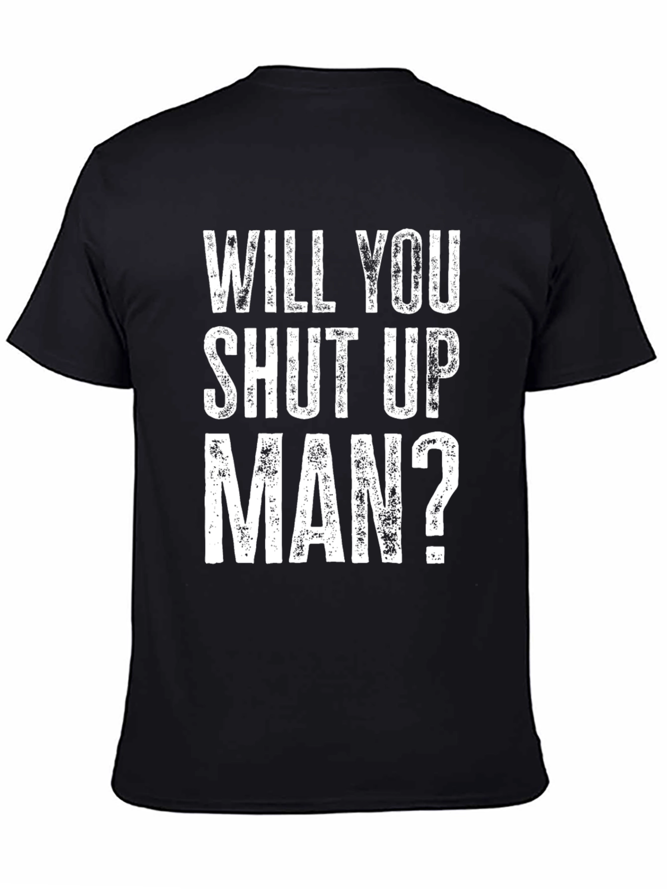 Will You Shut Up Man? Graphic T-Shirt