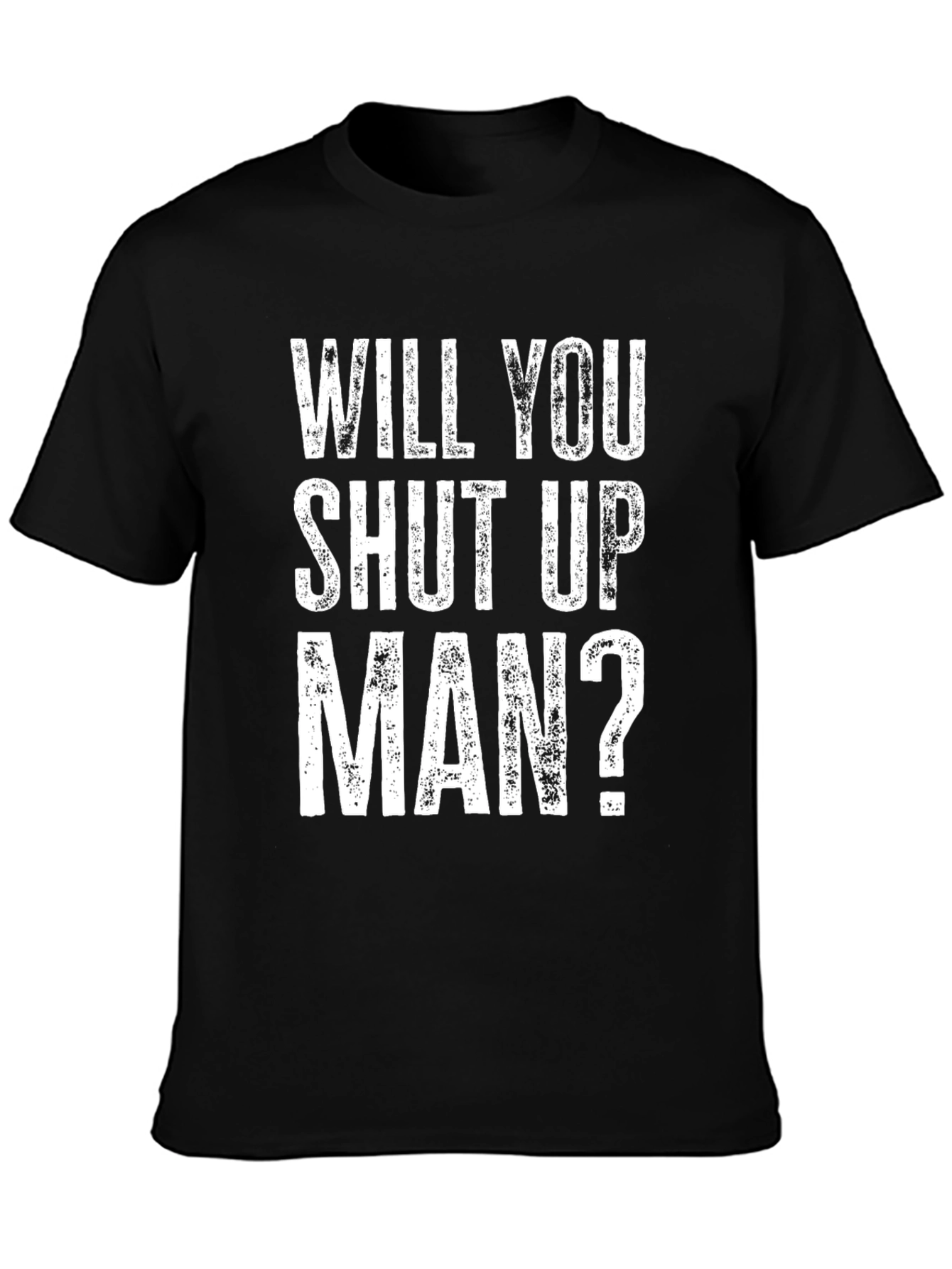 Will You Shut Up Man? Graphic T-Shirt