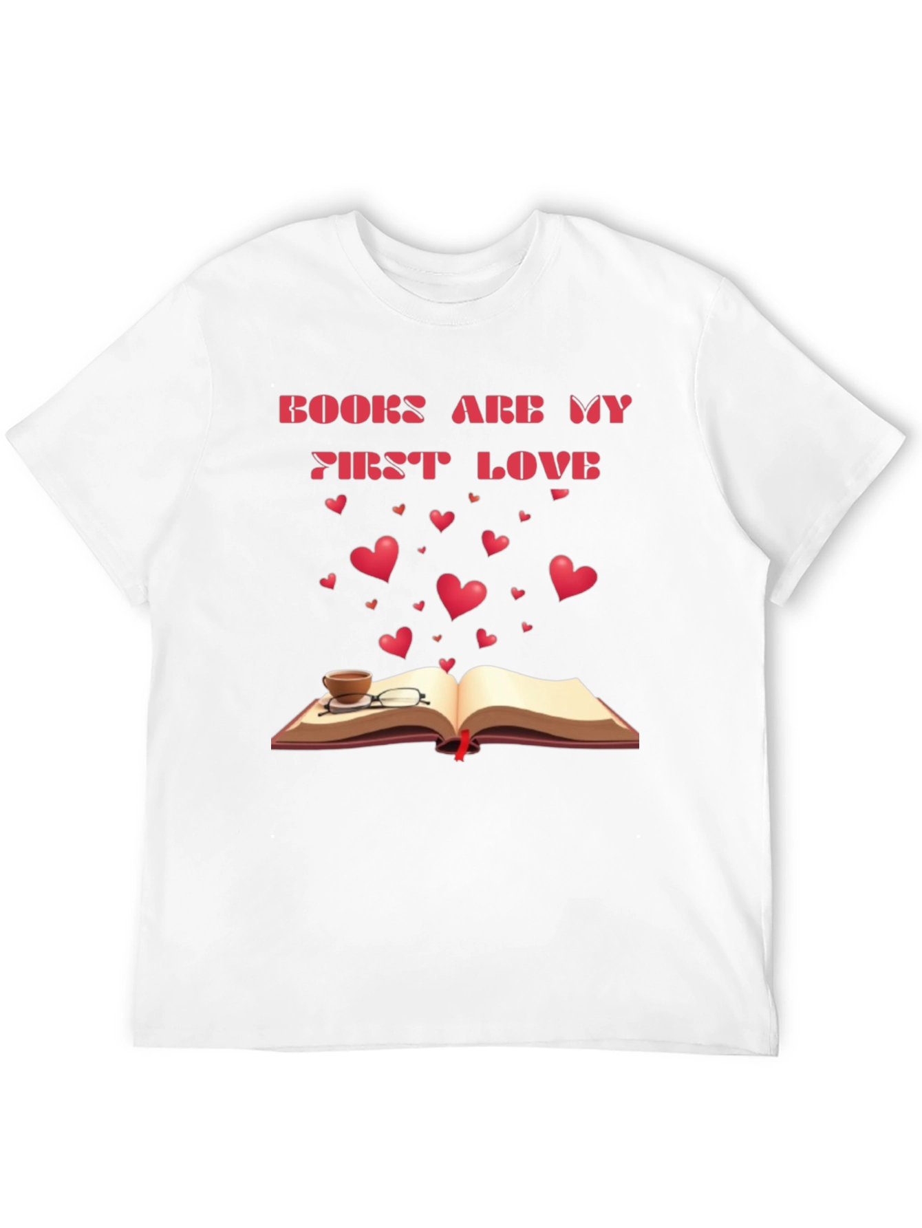 Books Are My First Love T-Shirt