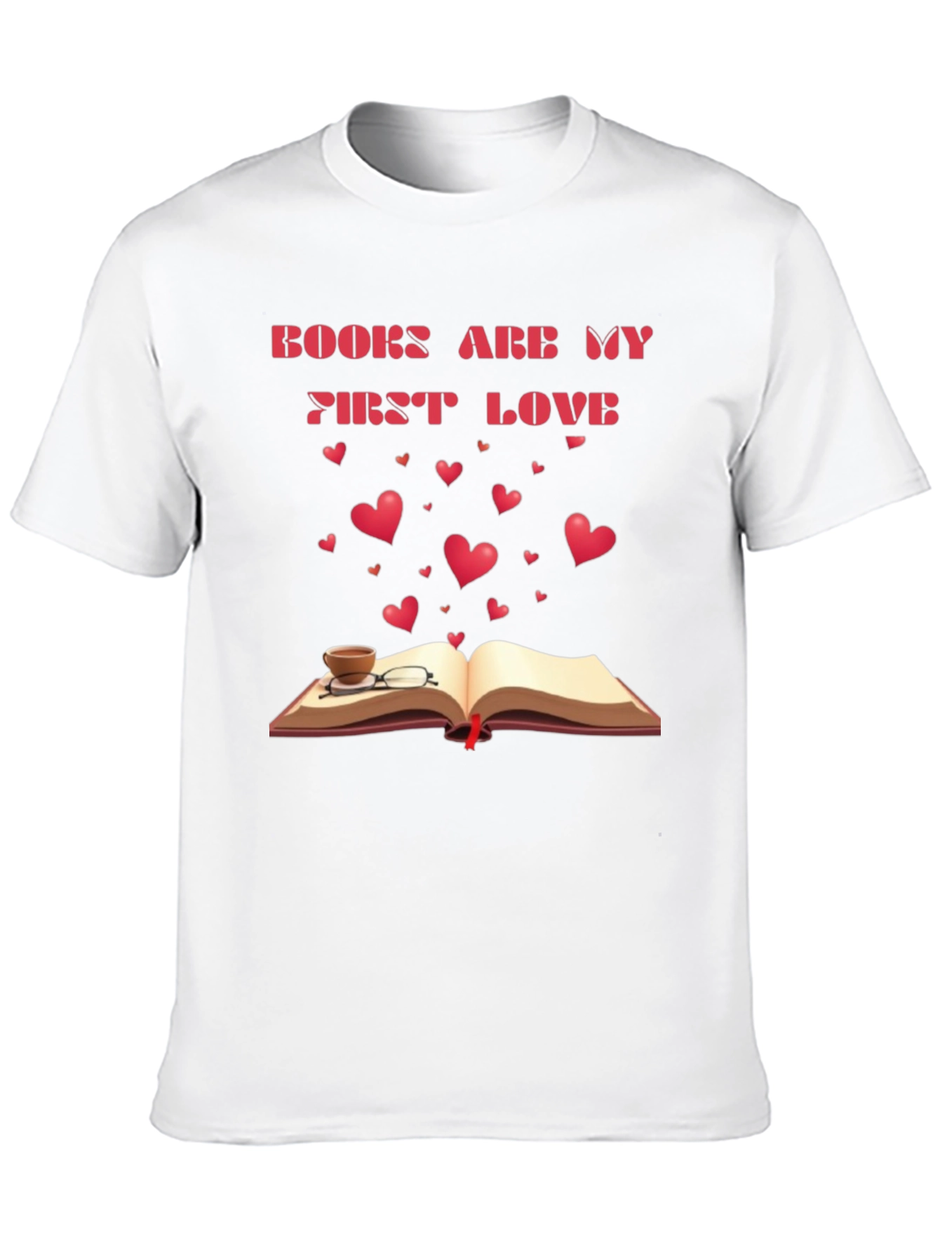 Books Are My First Love T-Shirt