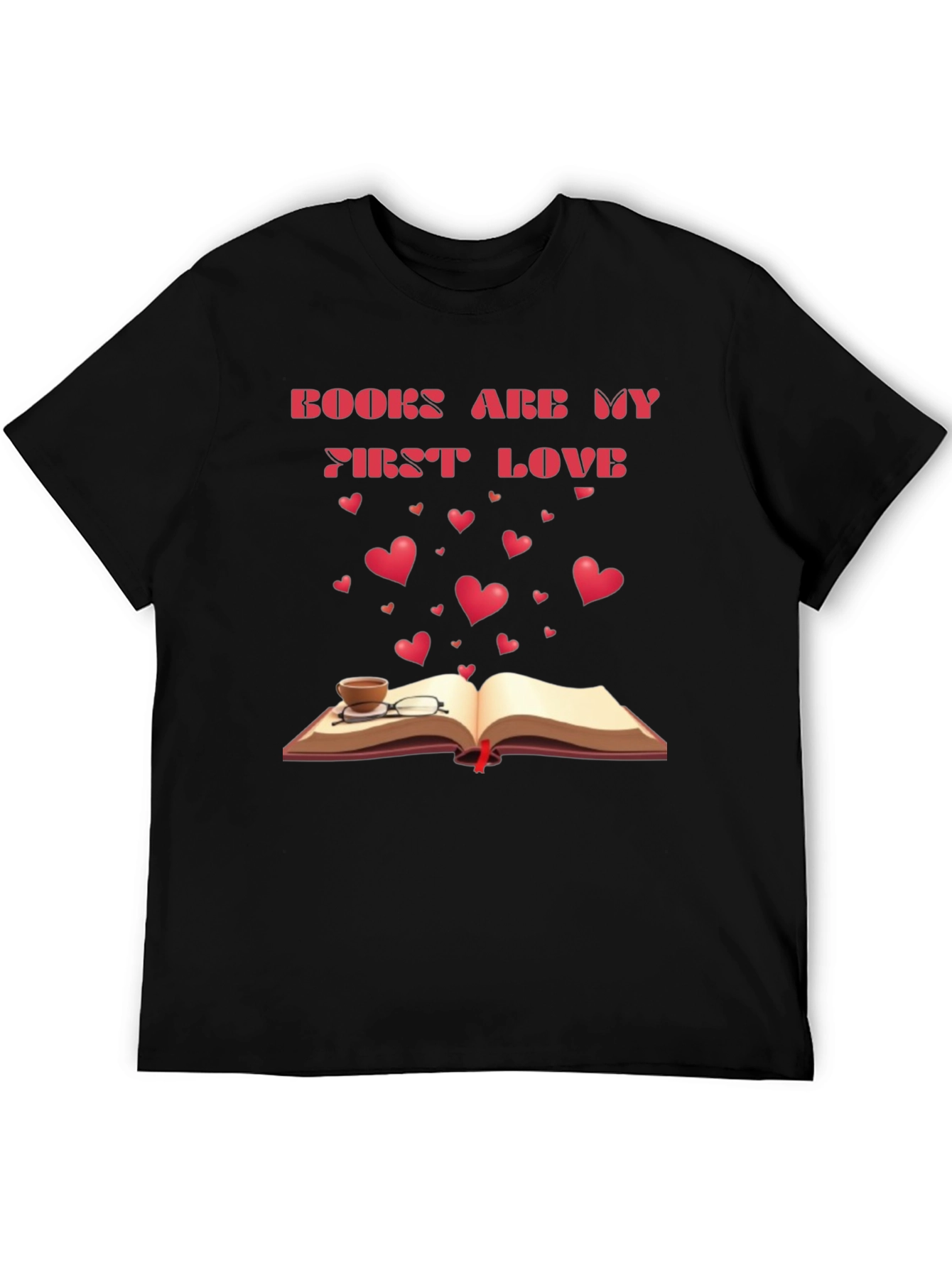 Books Are My First Love T-Shirt