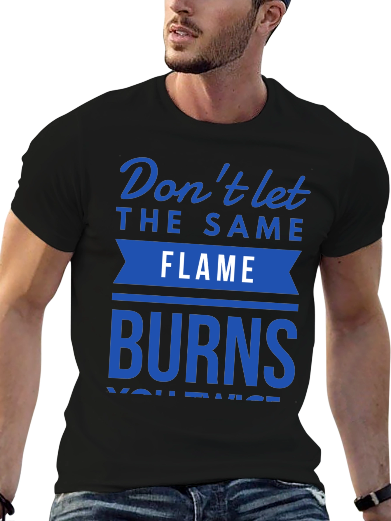 Dont Let Flame Burn Twice T-Shirt