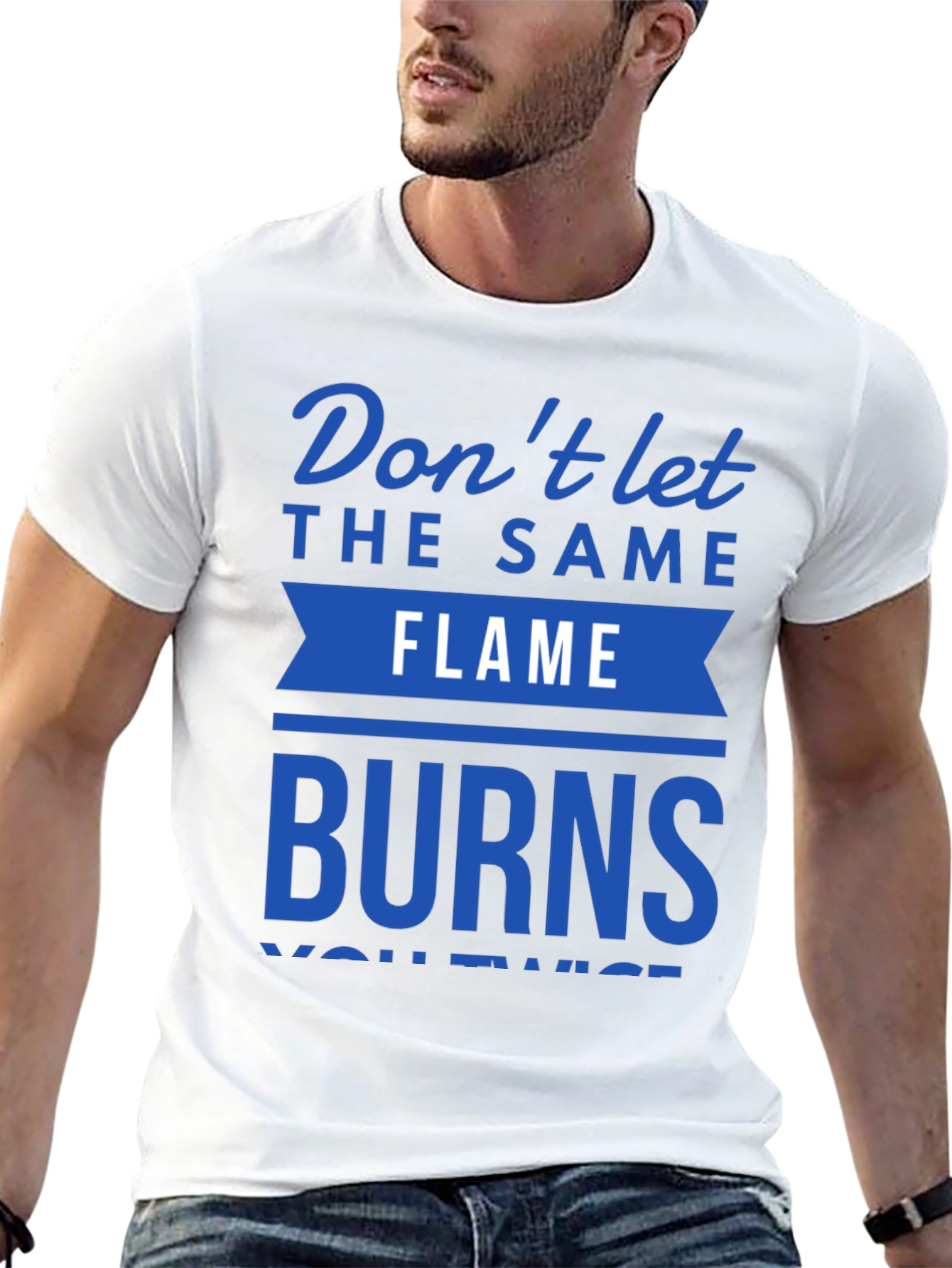 Dont Let Flame Burn Twice T-Shirt