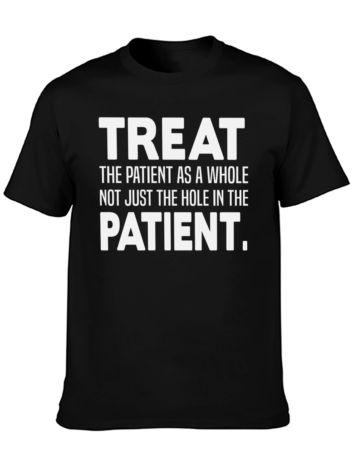 Treat the Patient T-Shirt Healthcare Apparel