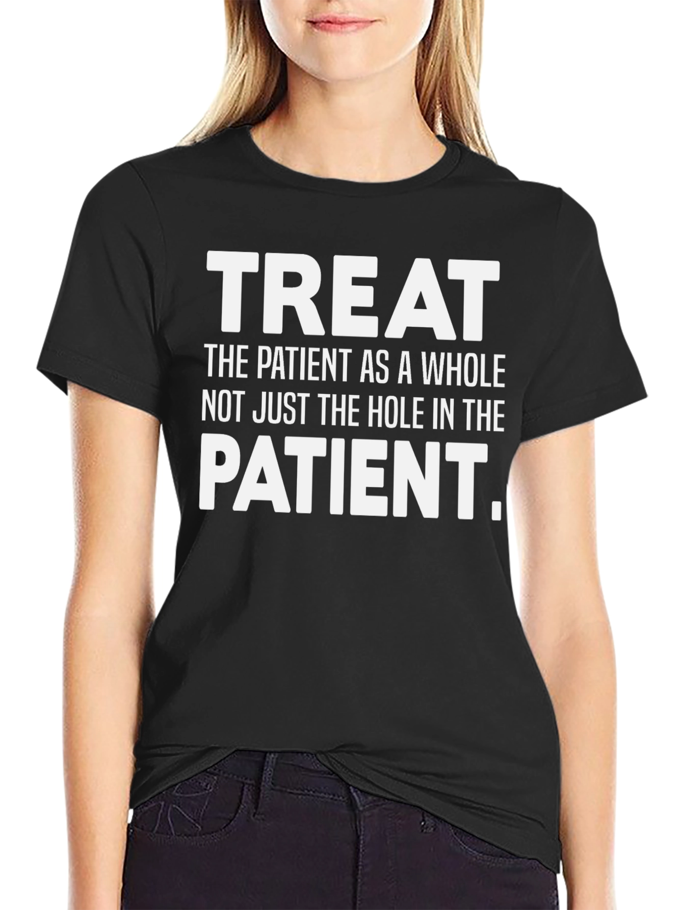 Treat the Patient T-Shirt Healthcare Apparel