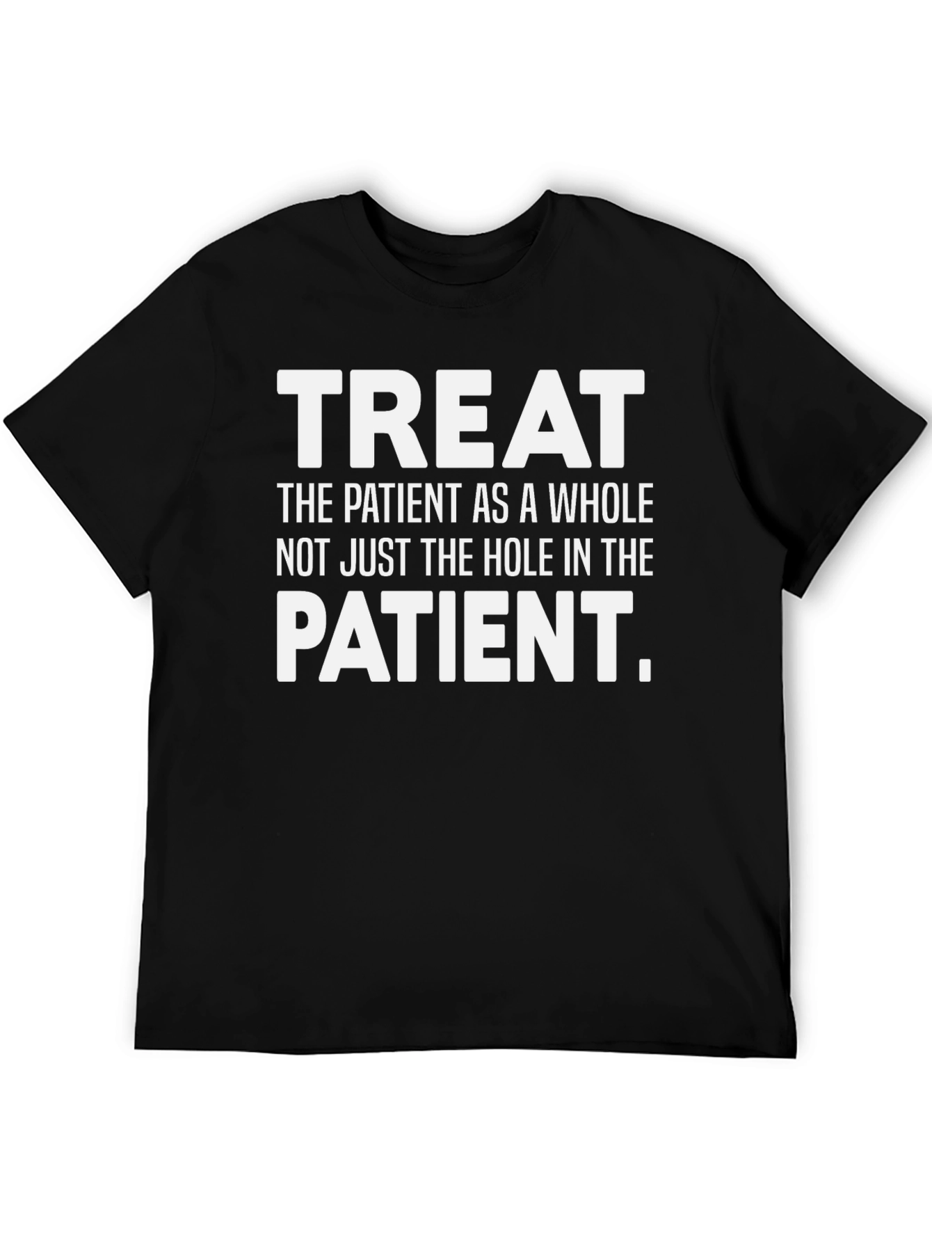 Treat the Patient T-Shirt Healthcare Apparel