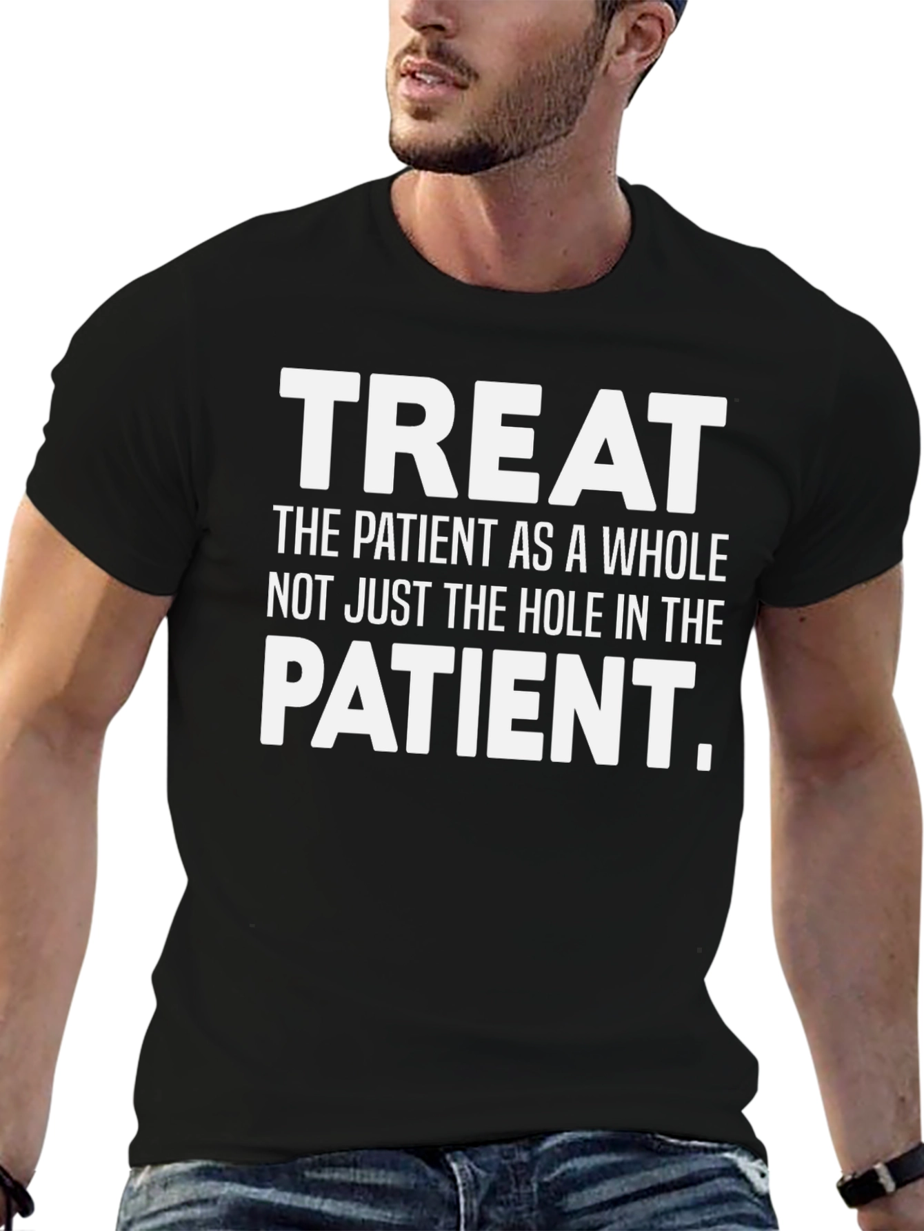 Treat the Patient T-Shirt Healthcare Apparel
