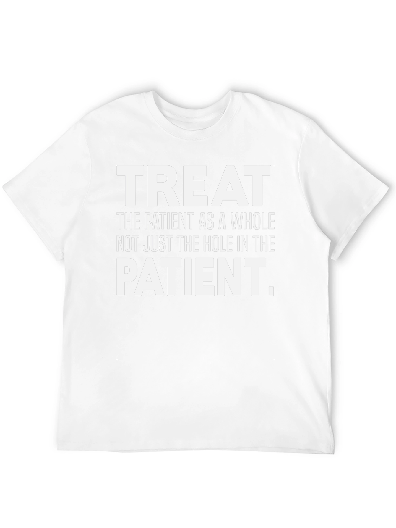 Treat the Patient T-Shirt Healthcare Apparel