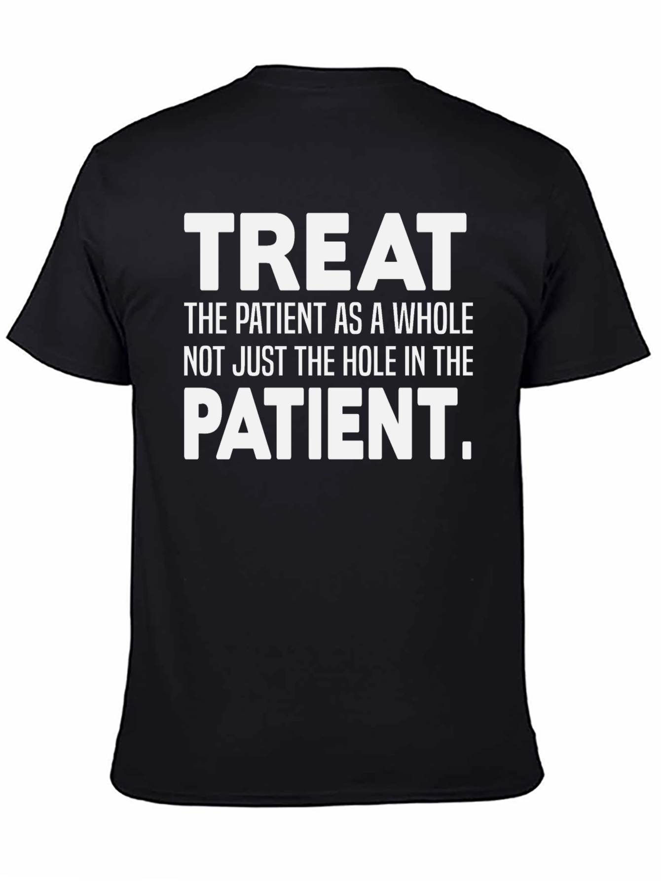Treat the Patient T-Shirt Healthcare Apparel