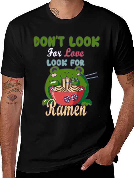 Dont Look For Love Look For Ramen T-Shirt