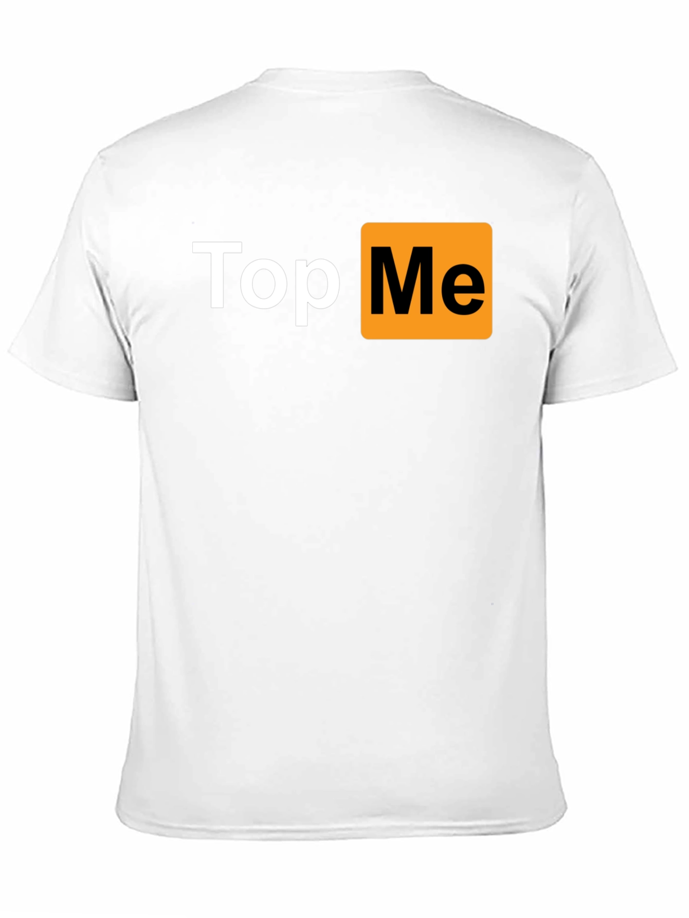 Top Me T-Shirt - Funny Novelty Tee