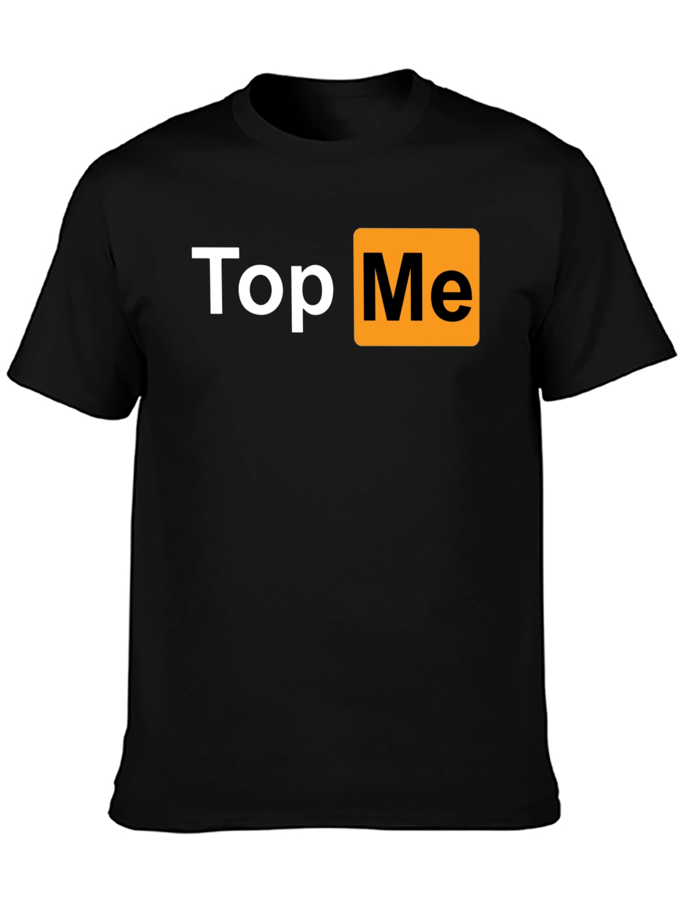 Top Me T-Shirt - Funny Novelty Tee