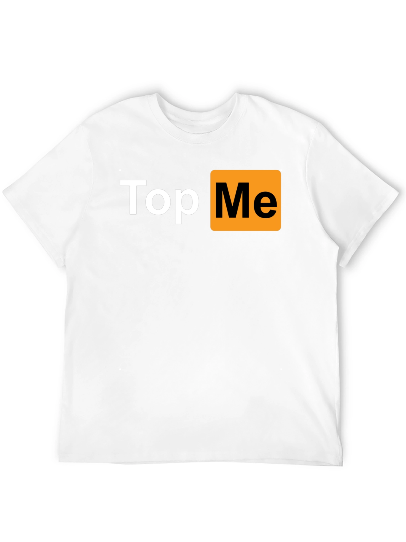 Top Me T-Shirt - Funny Novelty Tee