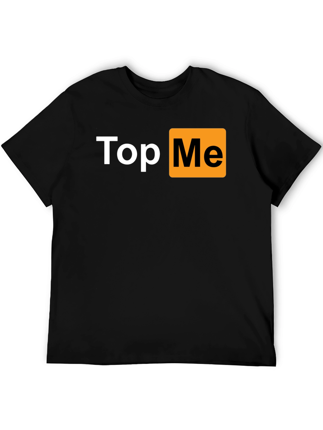 Top Me T-Shirt - Funny Novelty Tee