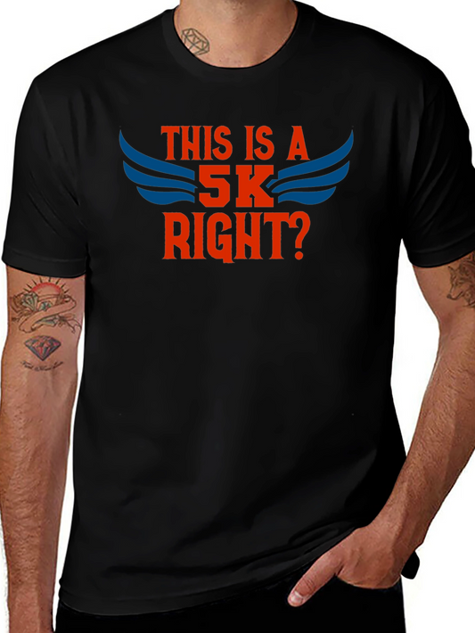 This Is A 5K Right? T-Shirt