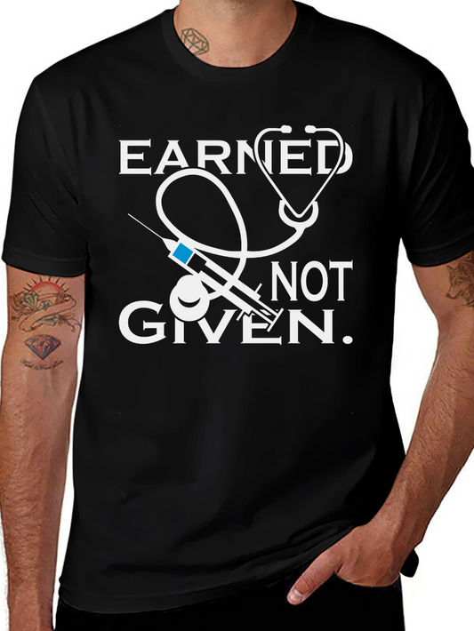 Earned Not Given Medical T-Shirt