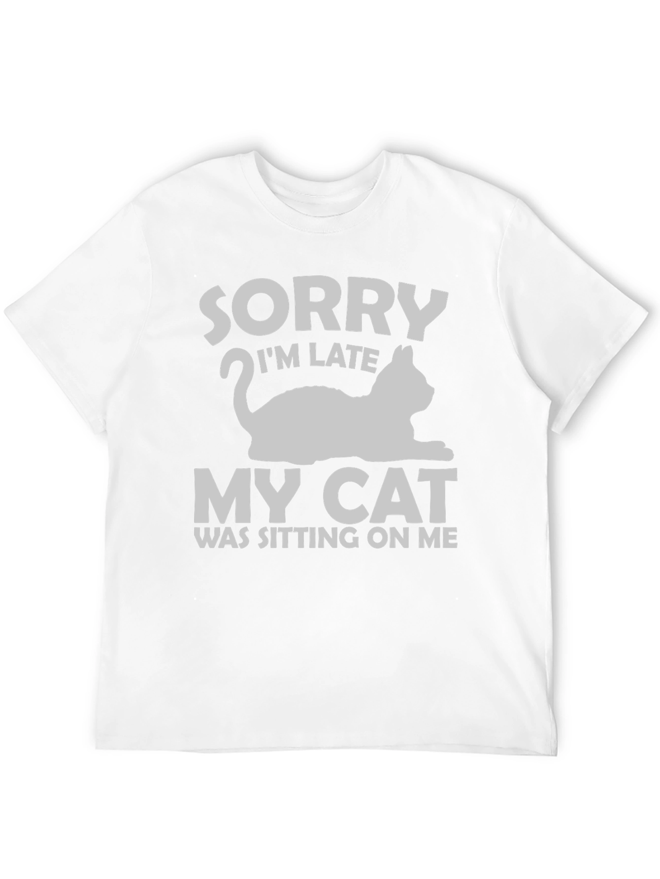 Sorry Im Late My Cat T-Shirt