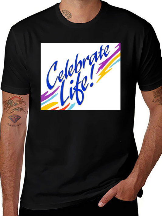 Celebrate Life T-Shirt - Bold Graphic Tee