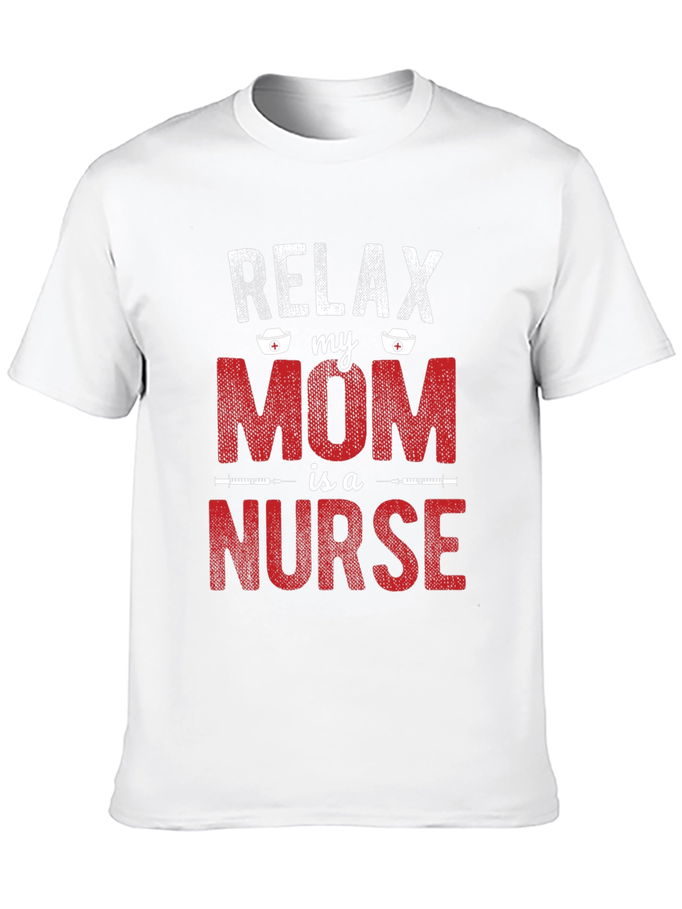 Relax My Mom is a Nurse T-Shirt