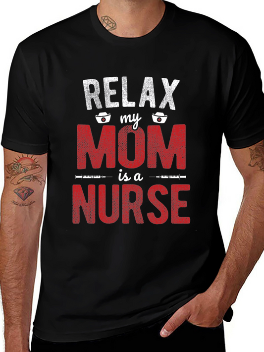 Relax My Mom is a Nurse T-Shirt