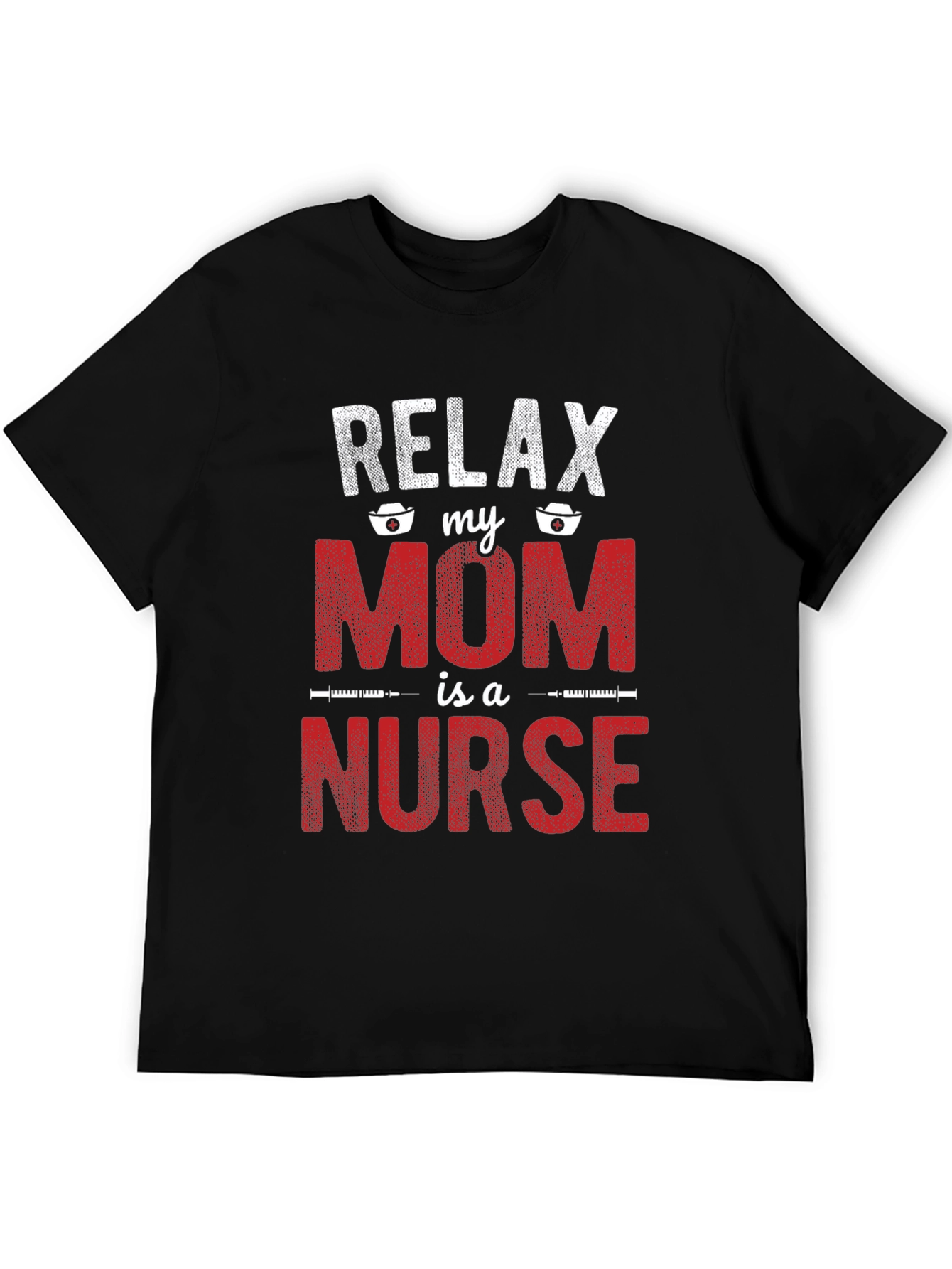 Relax My Mom is a Nurse T-Shirt