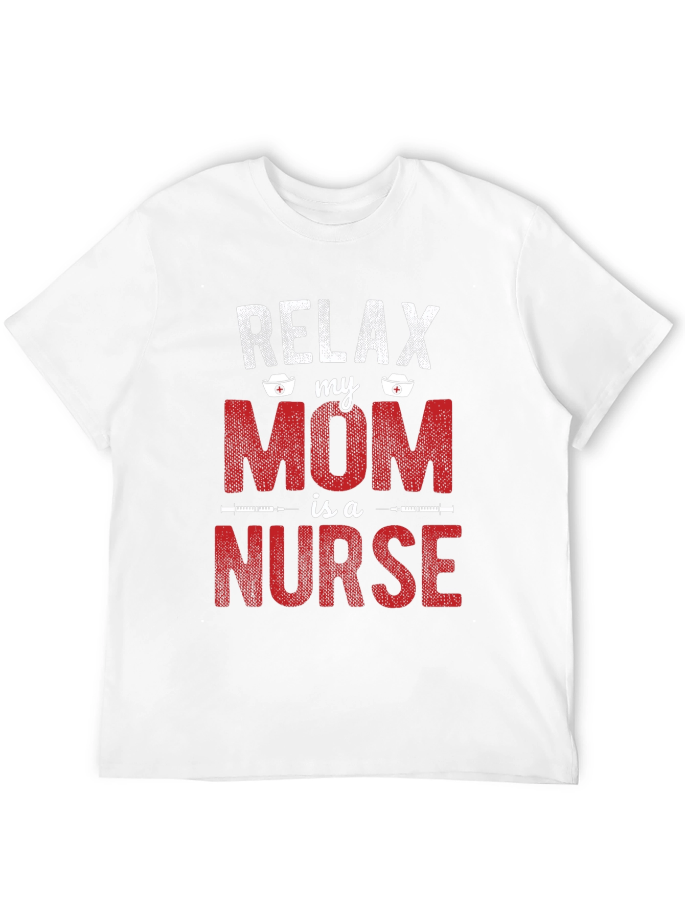 Relax My Mom is a Nurse T-Shirt