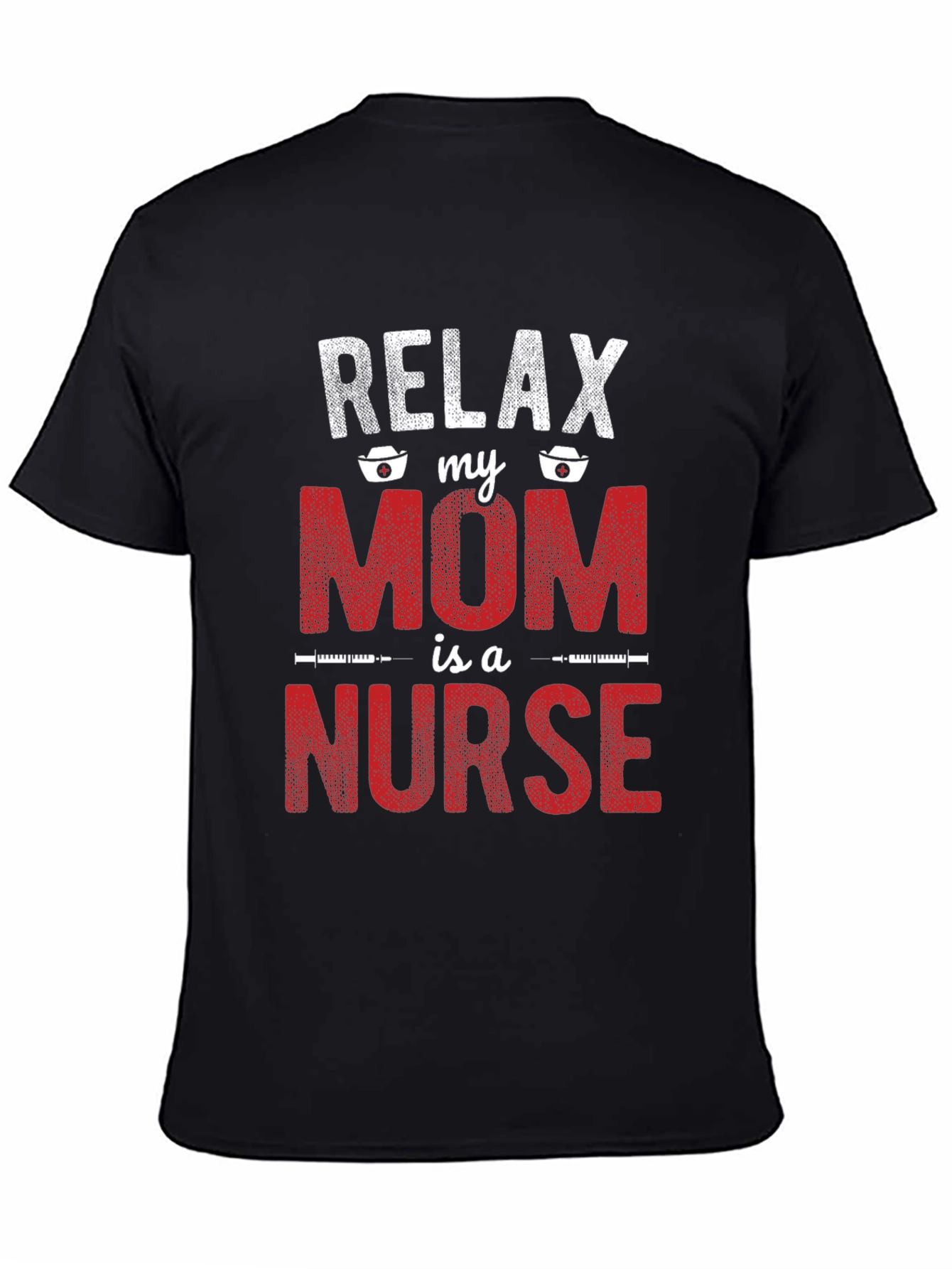 Relax My Mom is a Nurse T-Shirt