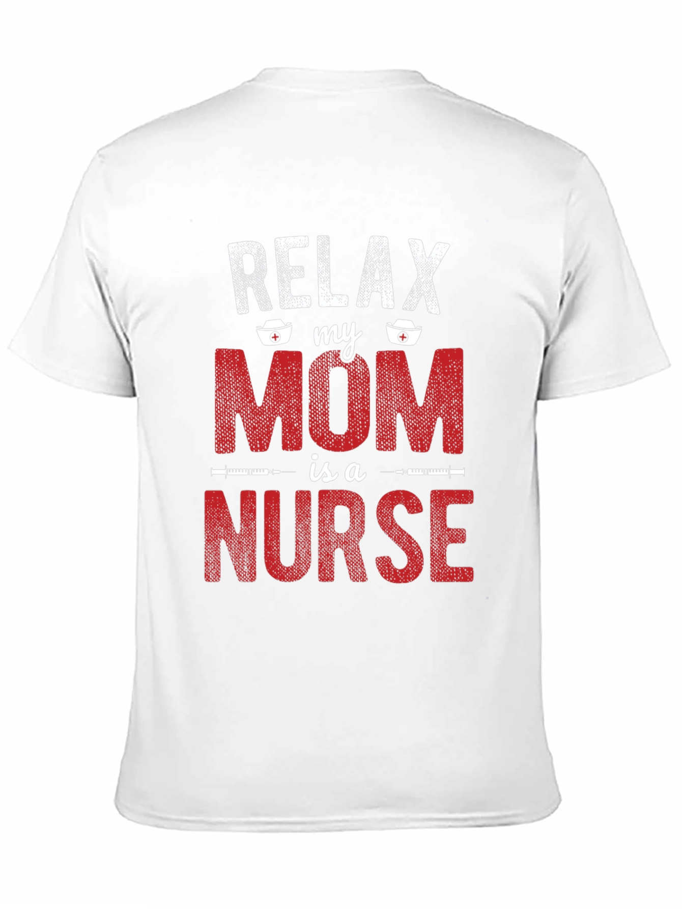 Relax My Mom is a Nurse T-Shirt