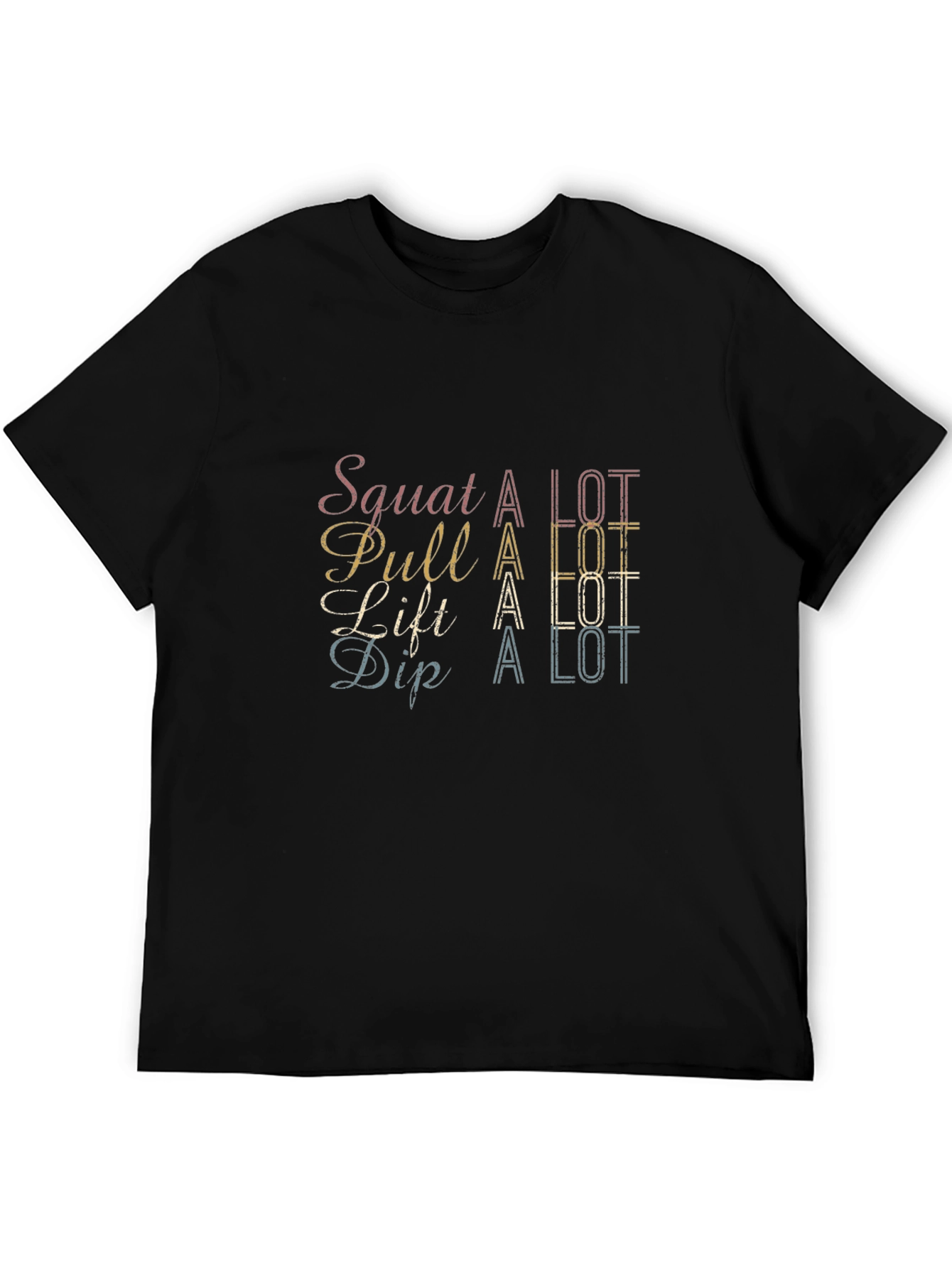 Squat Pull Lift Dip - A Lot T-Shirt