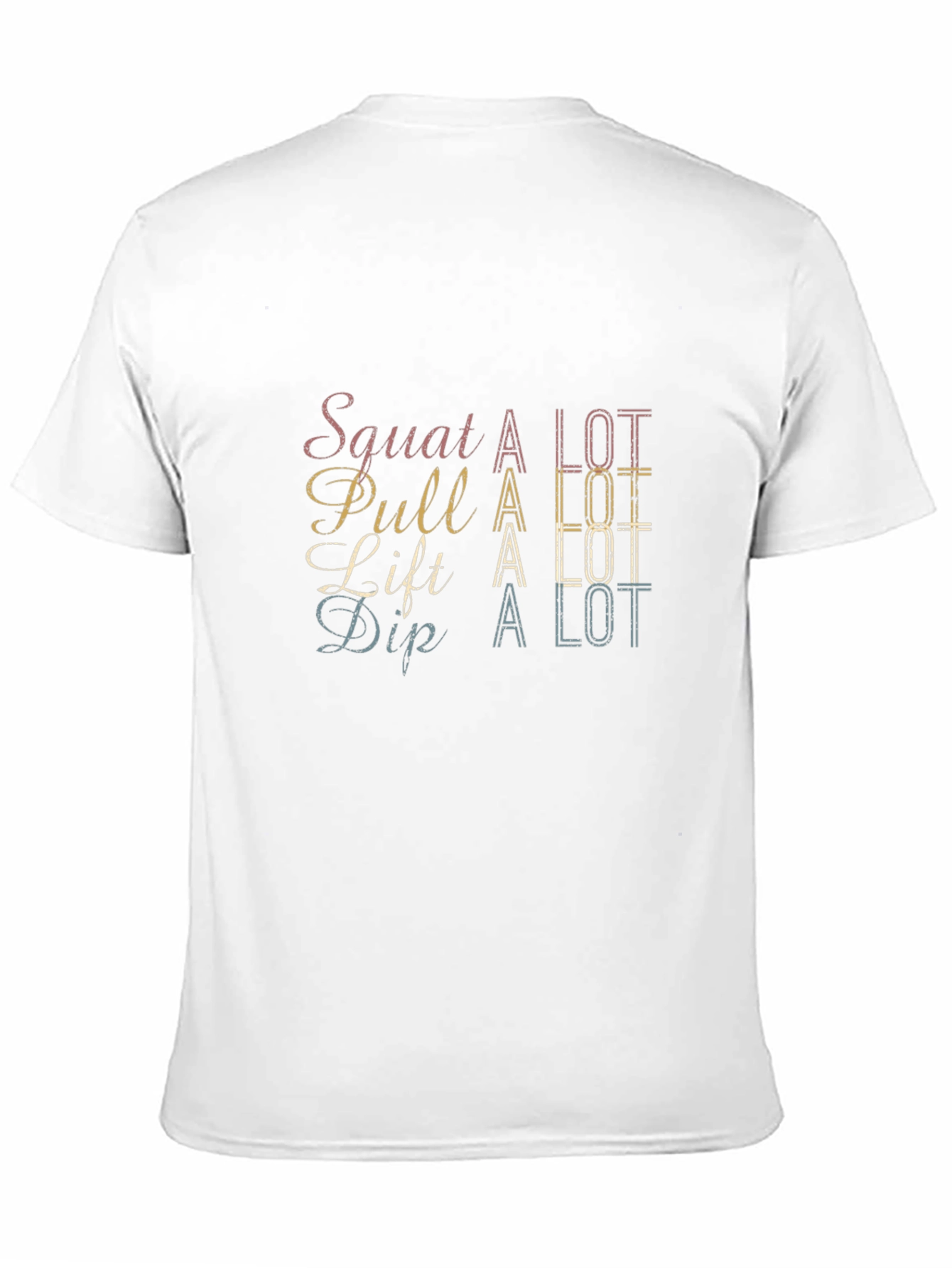 Squat Pull Lift Dip - A Lot T-Shirt