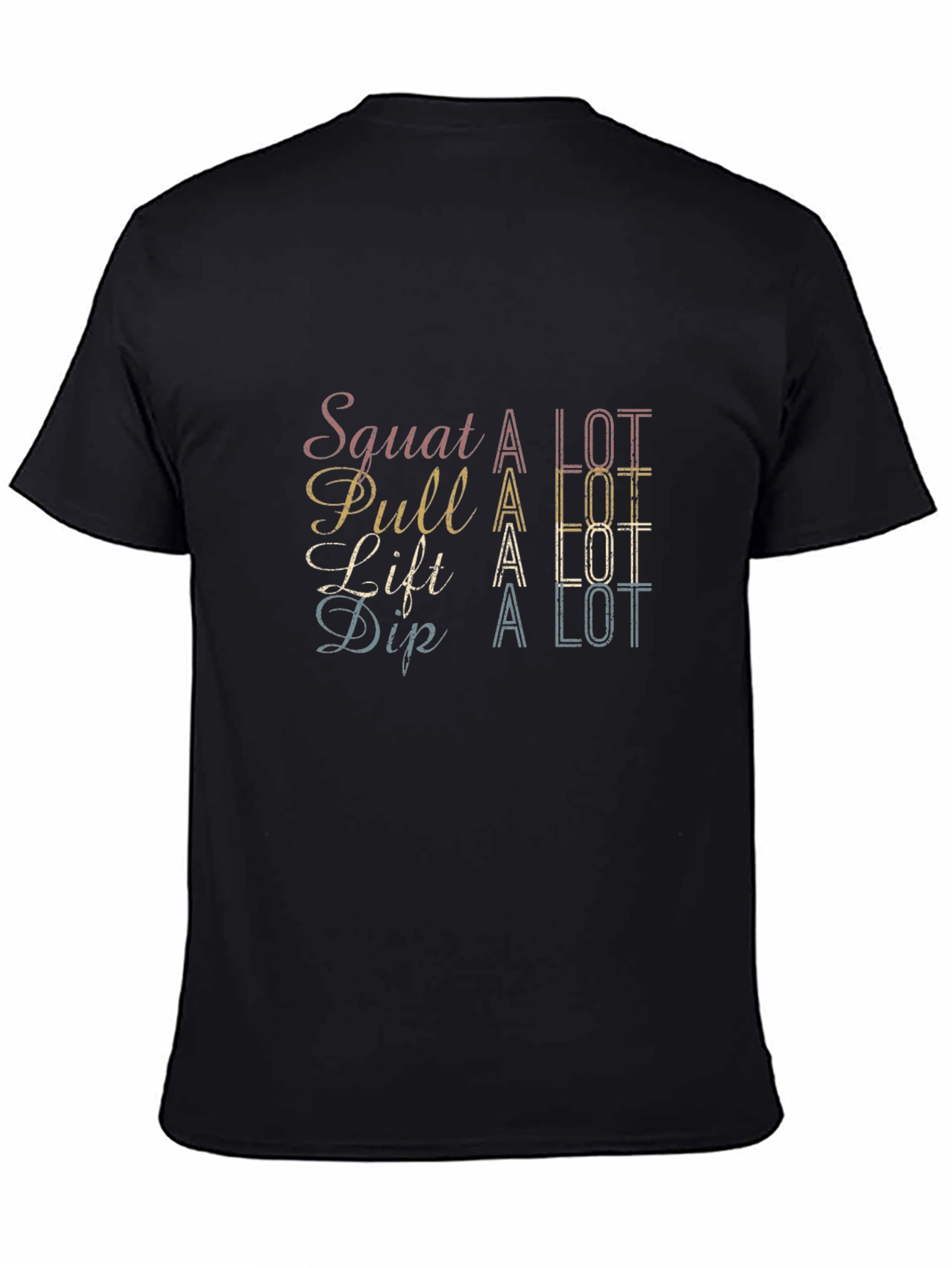 Squat Pull Lift Dip - A Lot T-Shirt