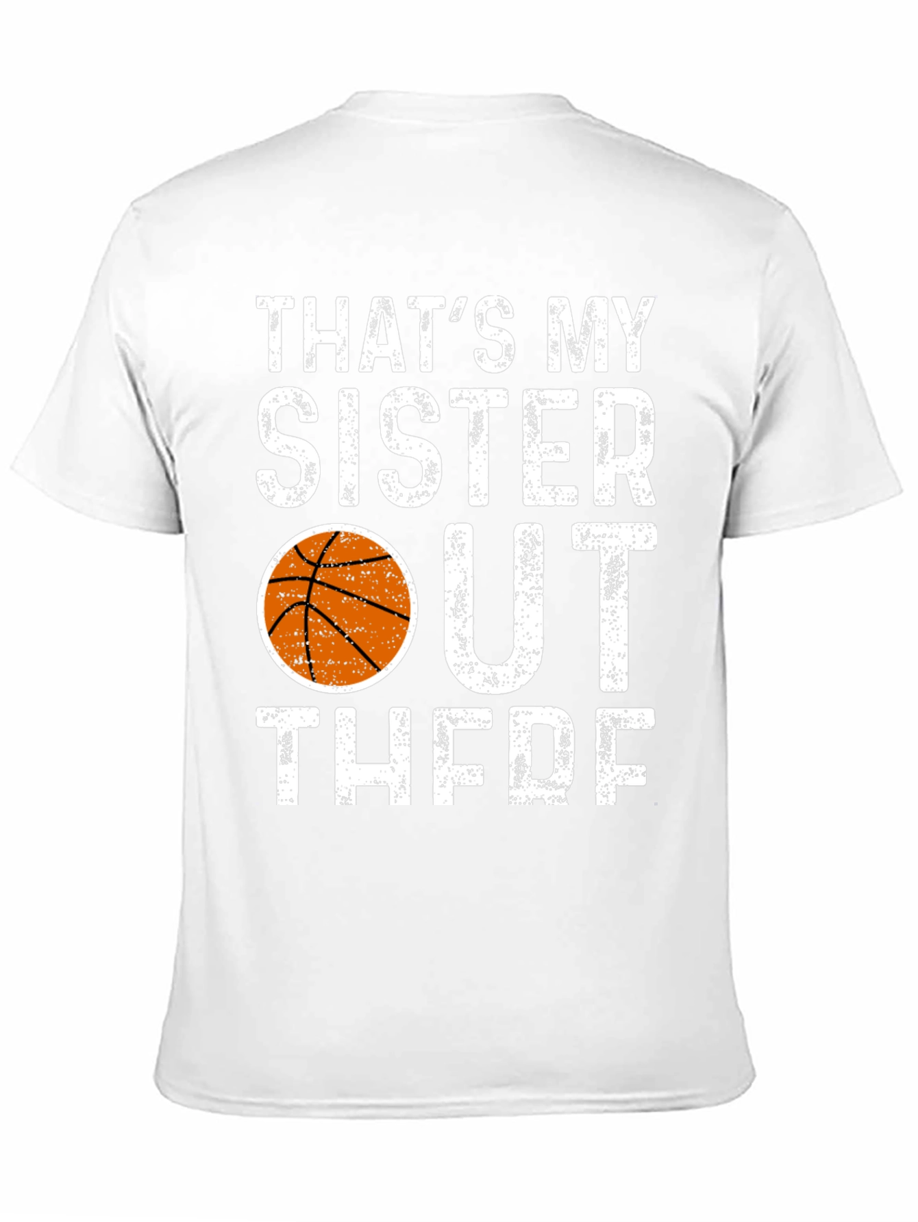 Thats My Sister Out There Basketball T-Shirt