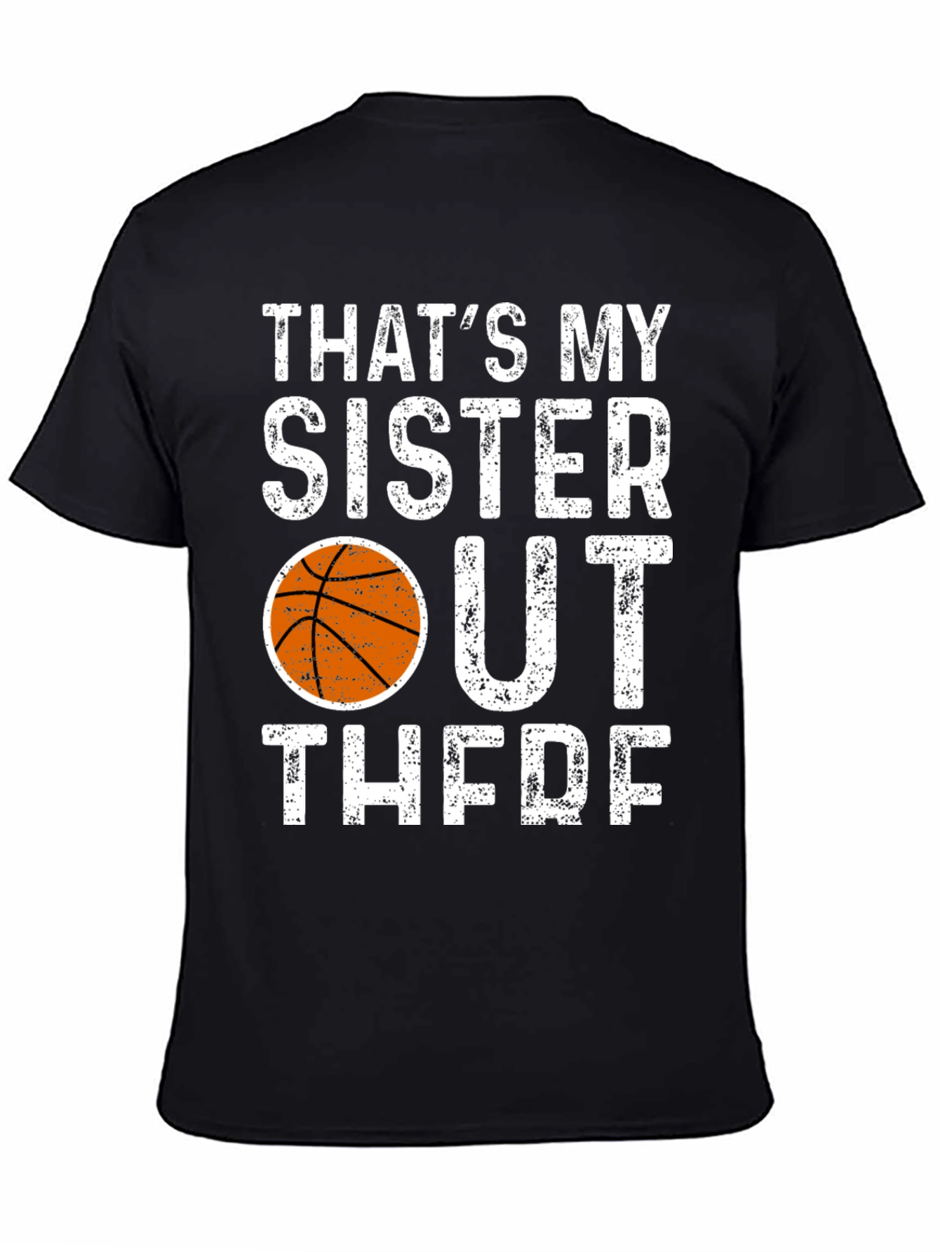 Thats My Sister Out There Basketball T-Shirt
