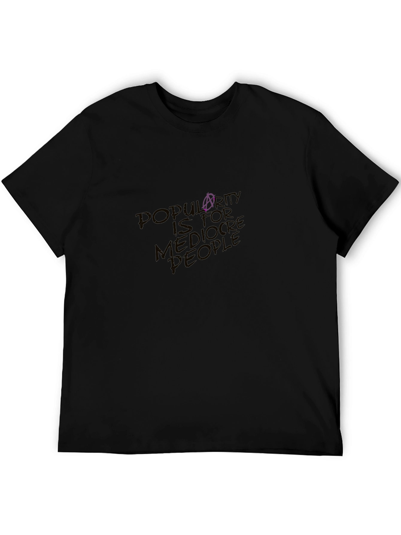 Popularity is for Mediocre People Graphic Tee