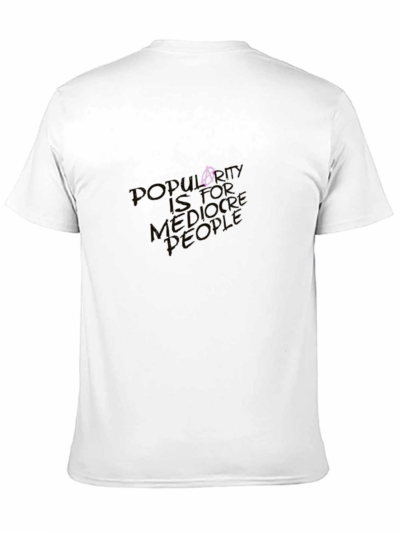 Popularity is for Mediocre People Graphic Tee