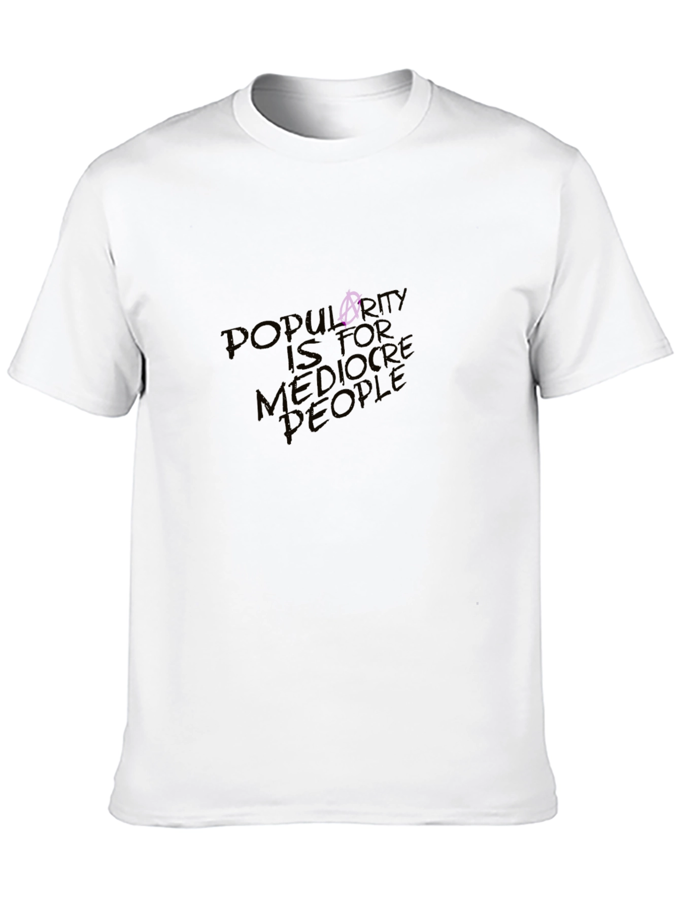 Popularity is for Mediocre People Graphic Tee