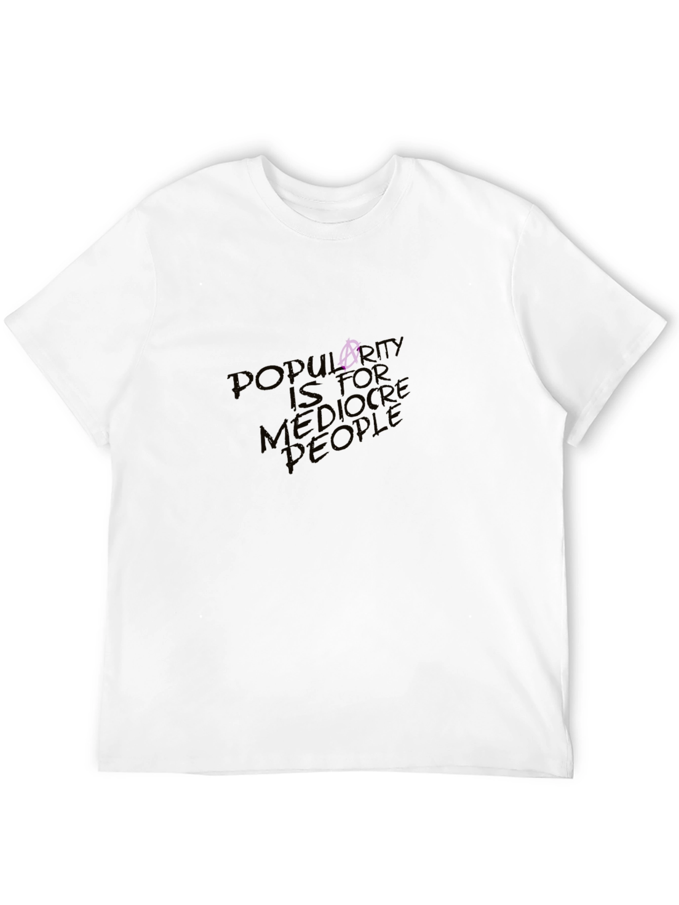 Popularity is for Mediocre People Graphic Tee