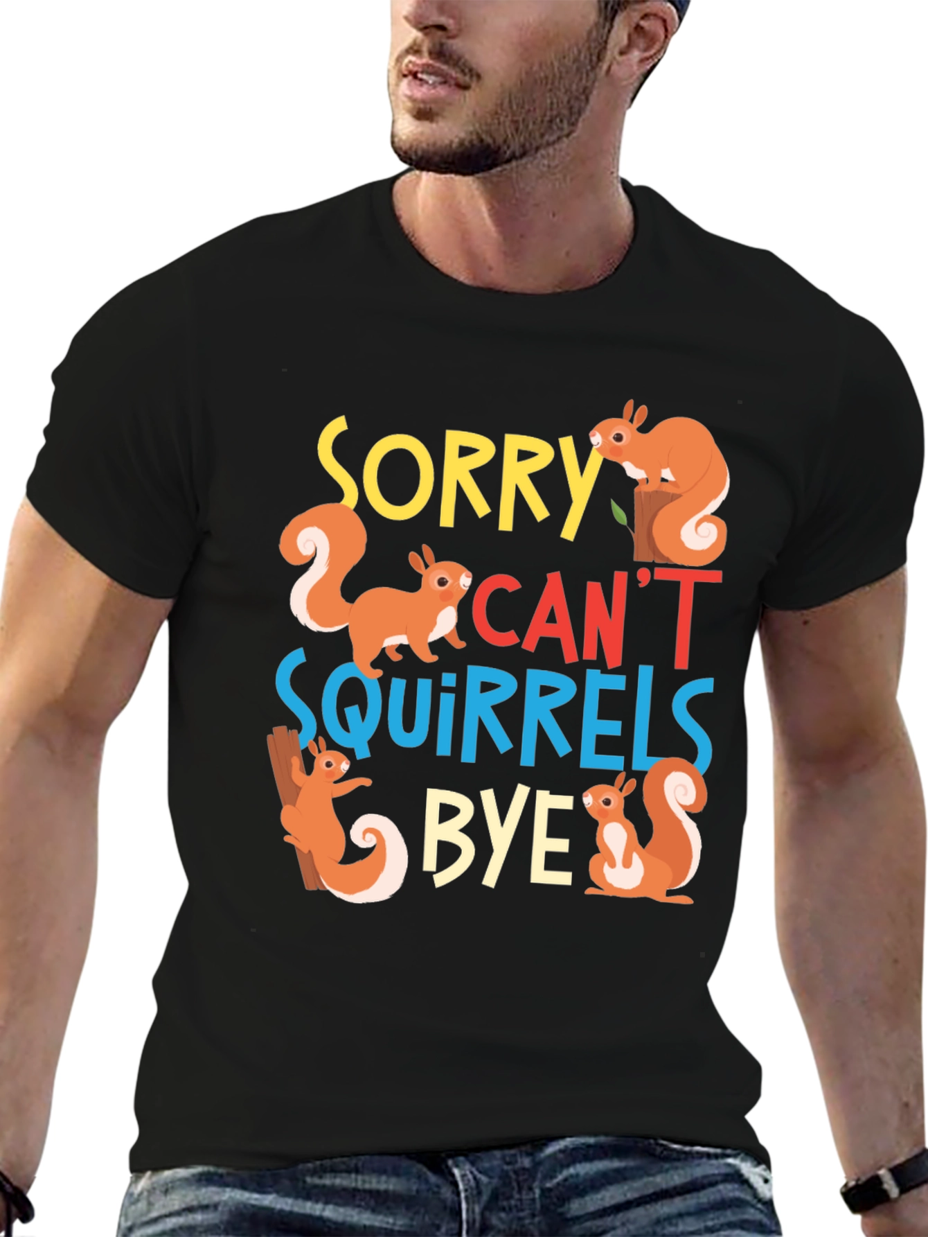 Sorry Cant Squirrels Bye Black Graphic T-Shirt