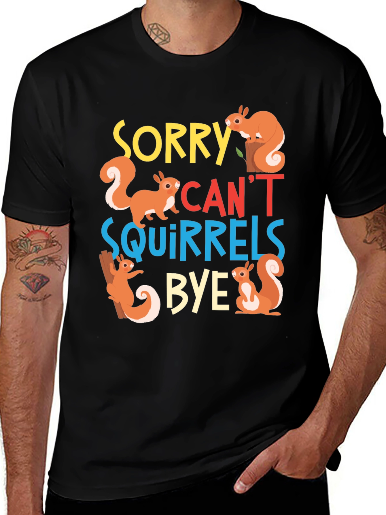 Sorry Cant Squirrels Bye Black Graphic T-Shirt