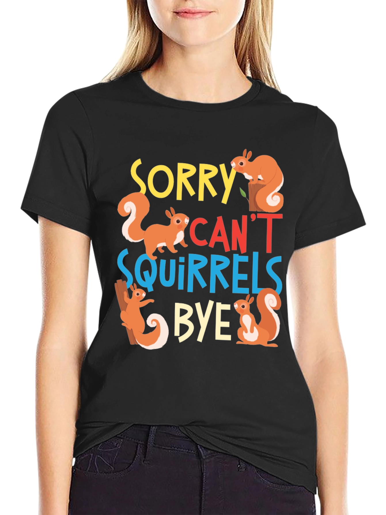 Sorry Cant Squirrels Bye Black Graphic T-Shirt