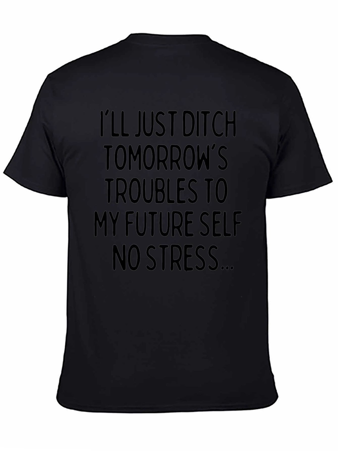 Ditch Tomorrows Troubles - Mens Graphic Tee