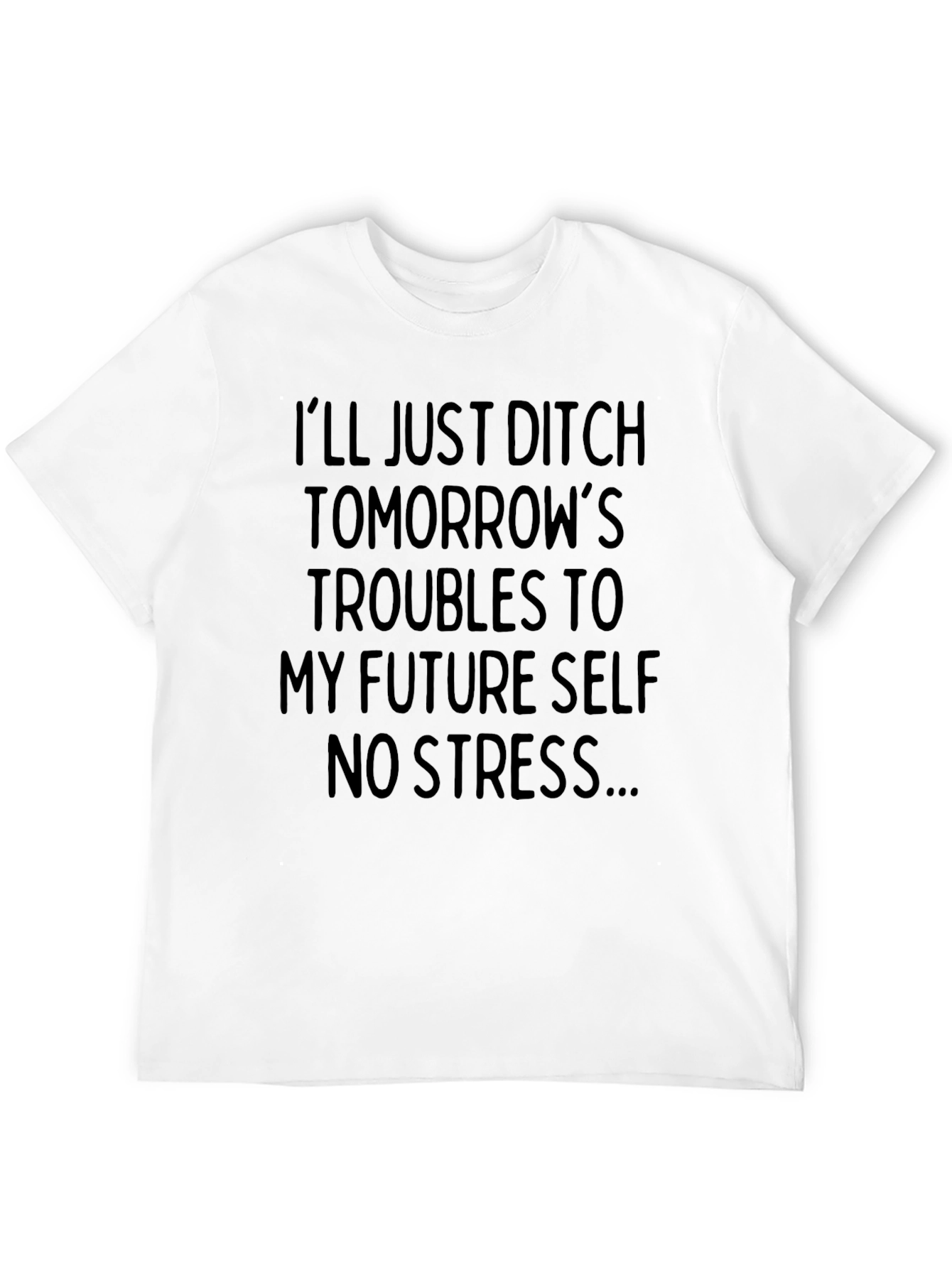 Ditch Tomorrows Troubles - Mens Graphic Tee