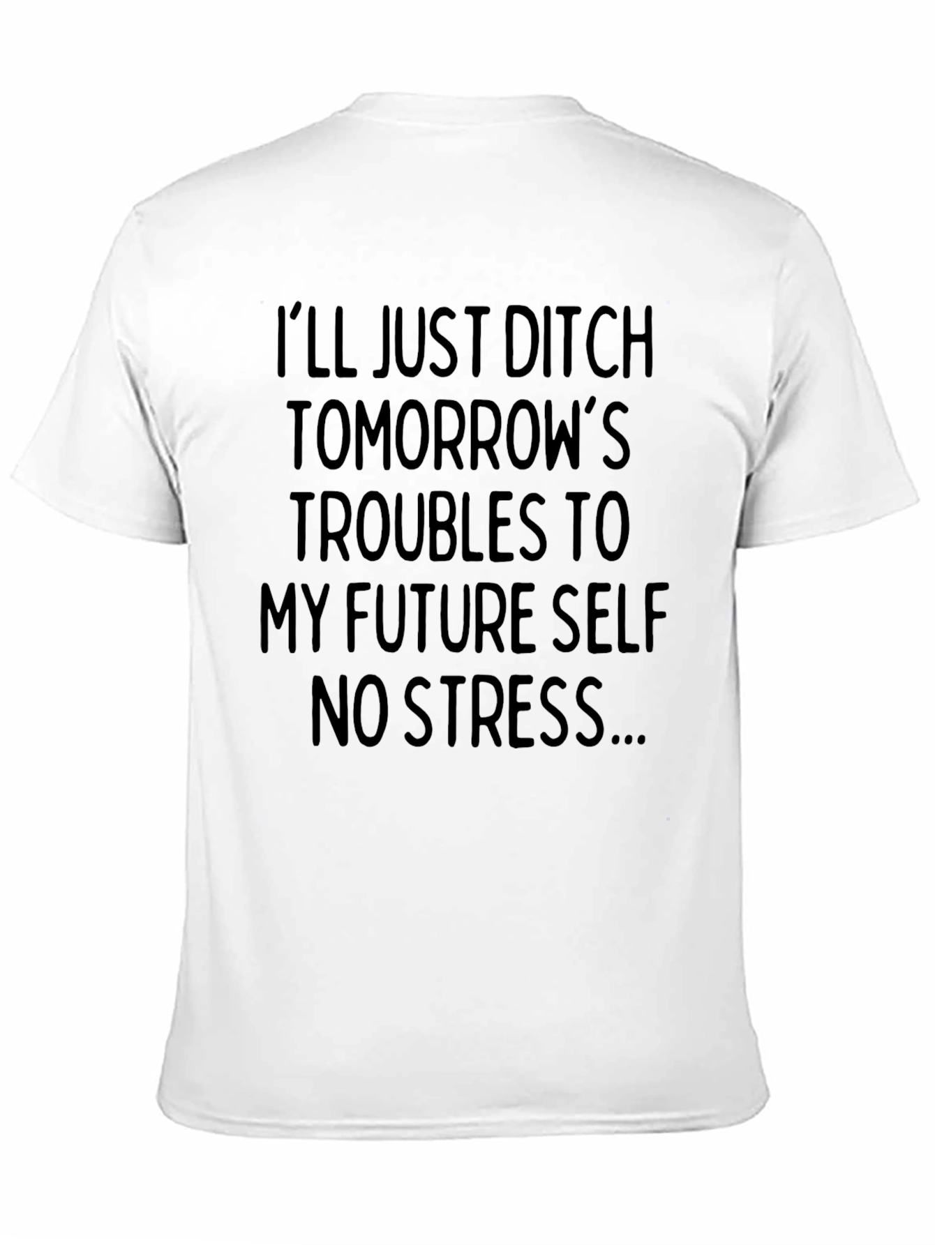 Ditch Tomorrows Troubles - Mens Graphic Tee