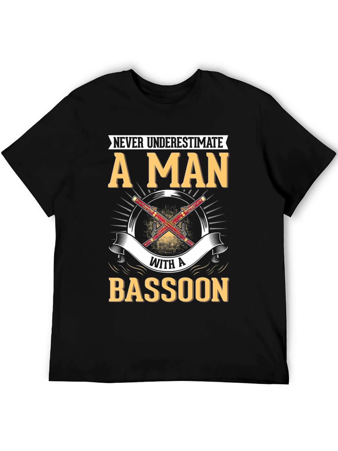 Bassoon Player T-Shirt - Never Underestimate A Man