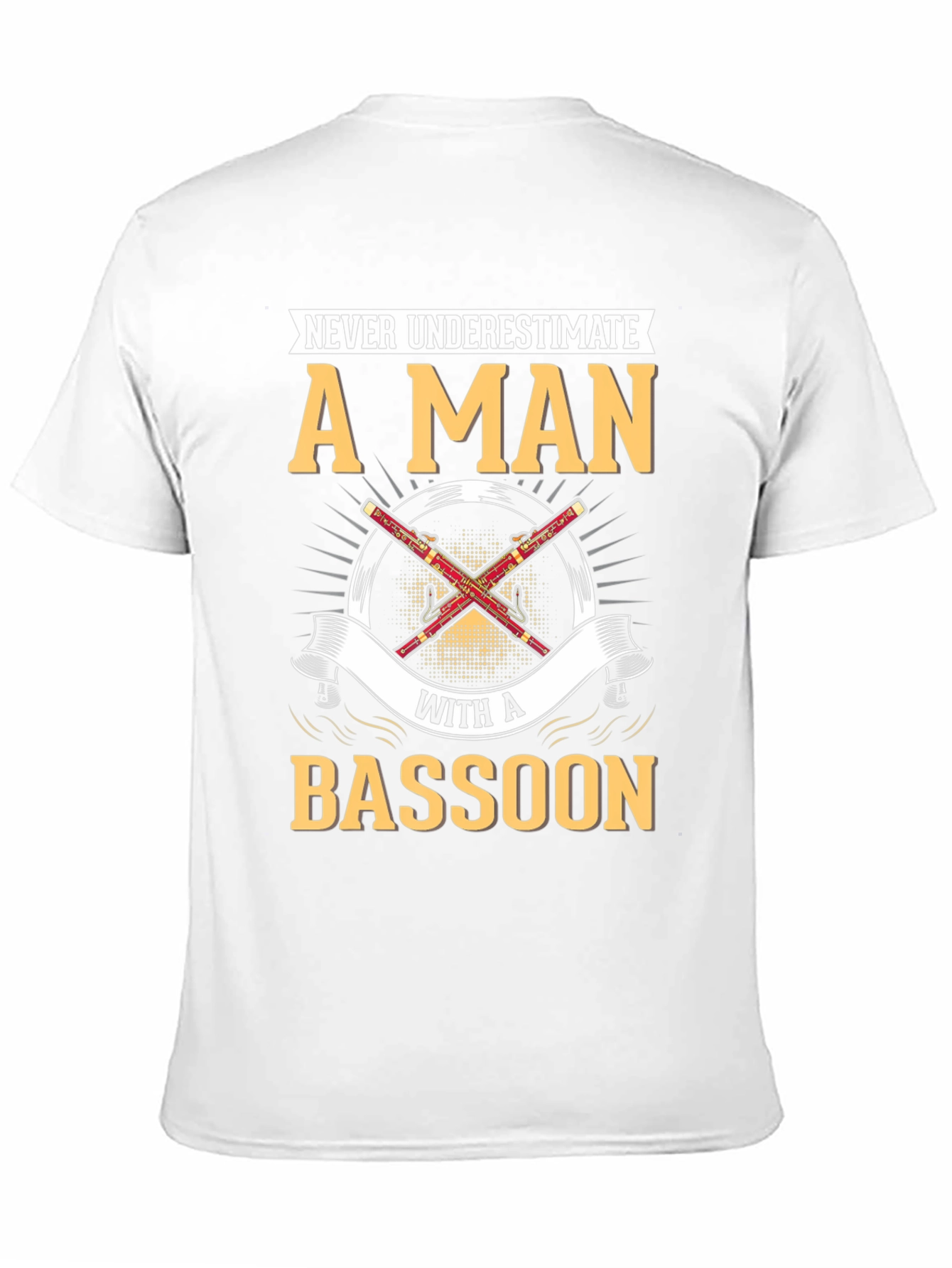 Bassoon Player T-Shirt - Never Underestimate A Man