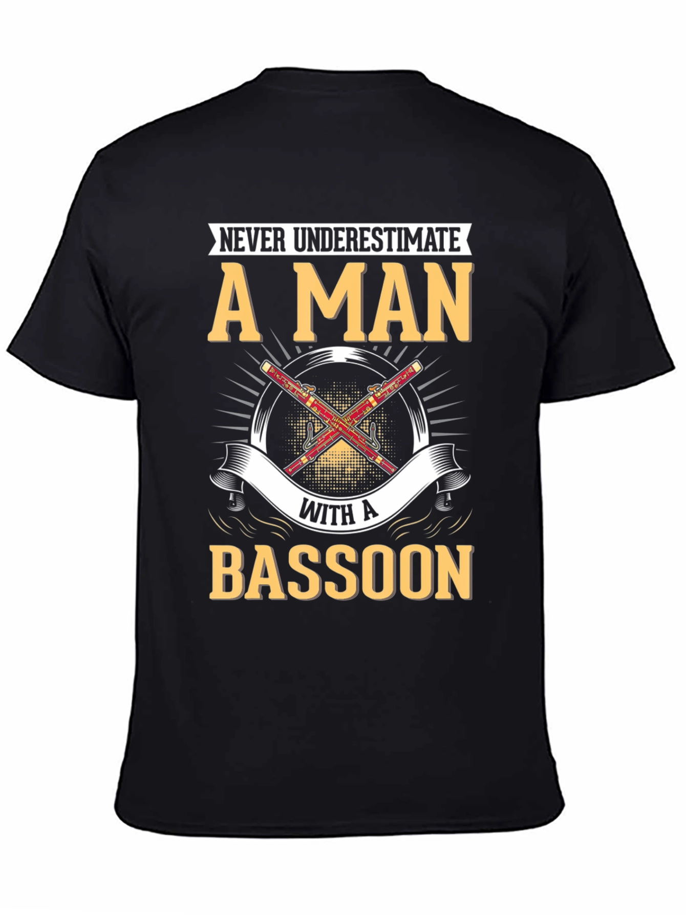 Bassoon Player T-Shirt - Never Underestimate A Man