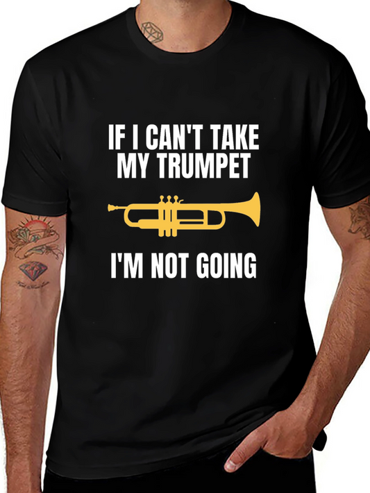Trumpet Player Humor Tee - If I Cant Take My Trumpet