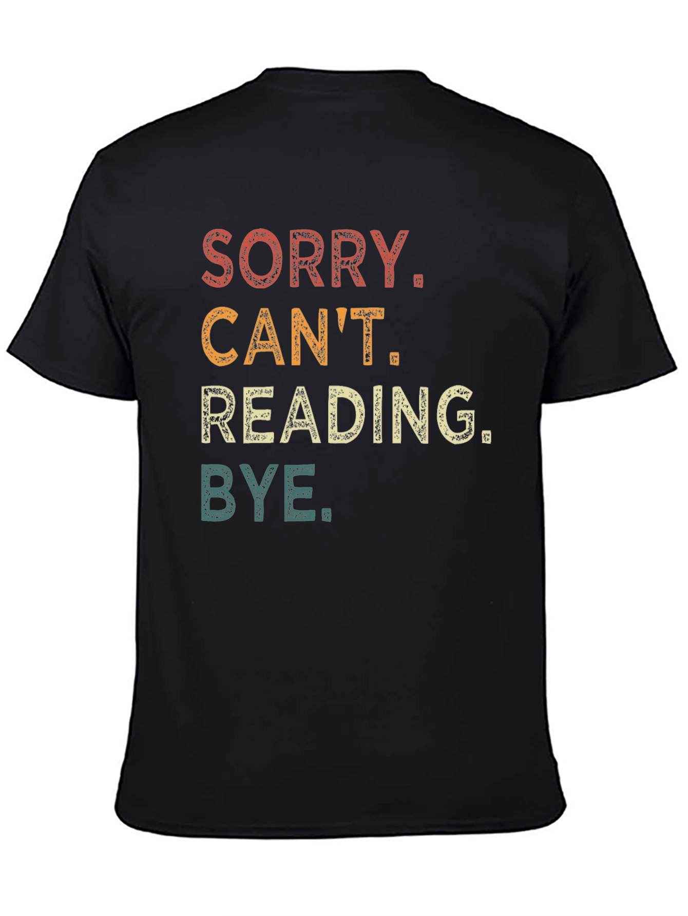 Sorry Cant Reading Bye T-Shirt