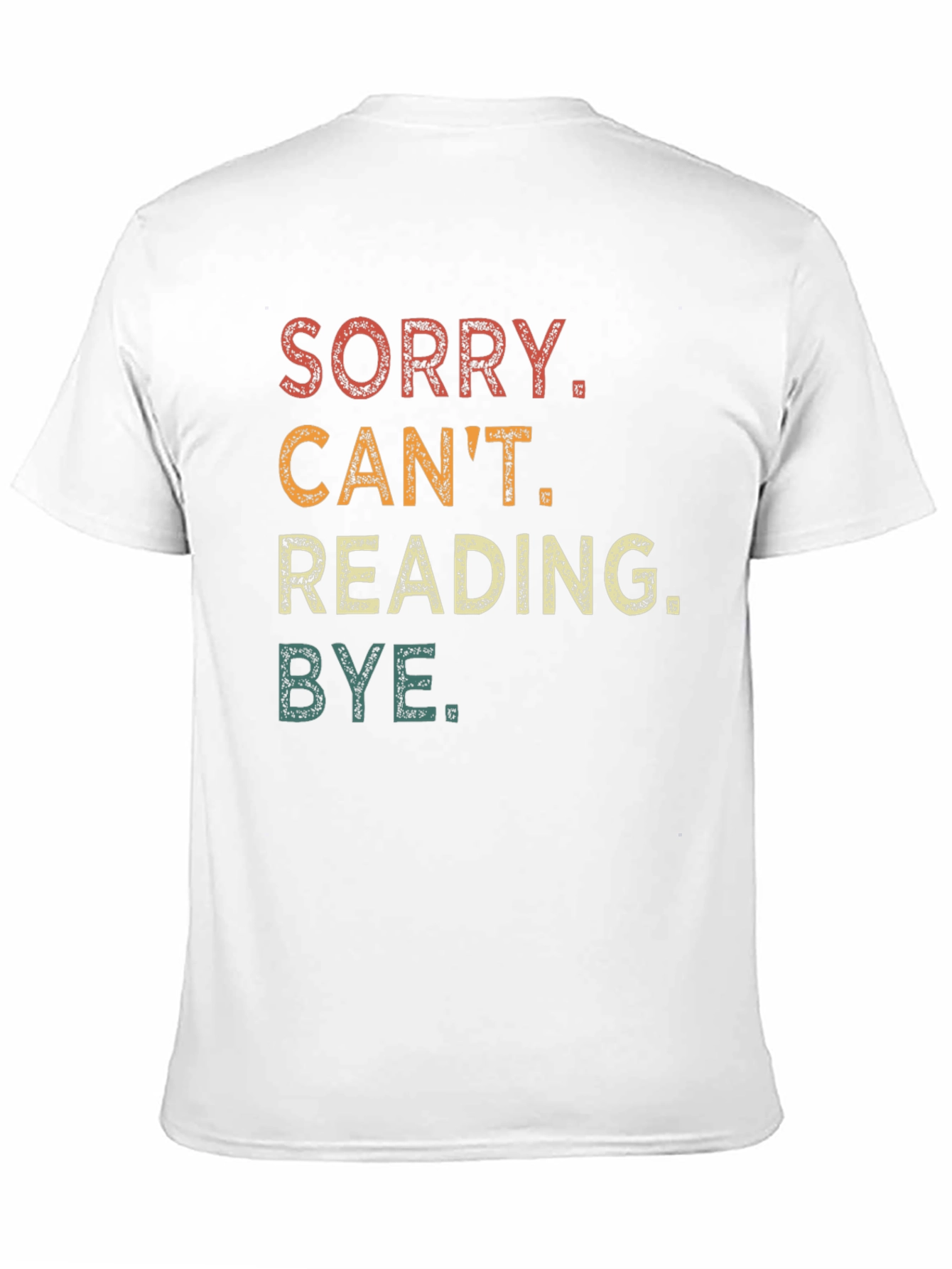 Sorry Cant Reading Bye T-Shirt
