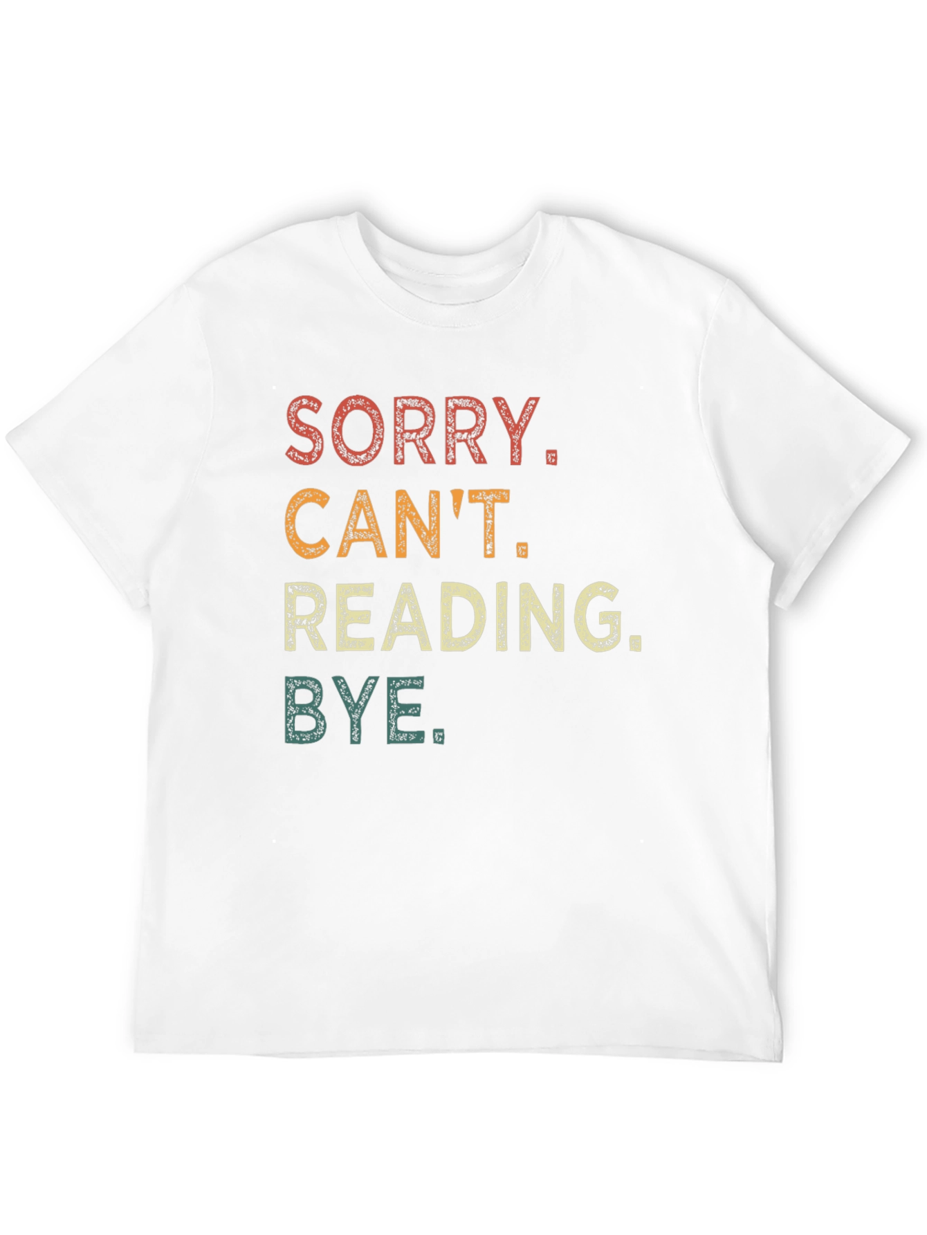 Sorry Cant Reading Bye T-Shirt